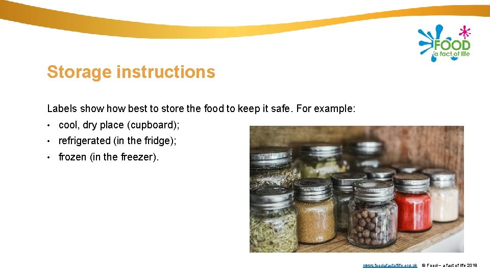 Storage instructions Labels show best to store the food to keep it safe. For