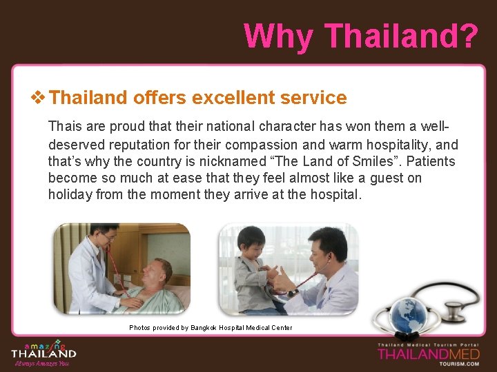 Why Thailand? v Thailand offers excellent service Thais are proud that their national character