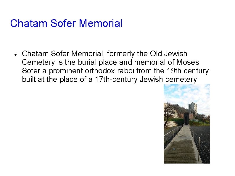 Chatam Sofer Memorial Chatam Sofer Memorial, formerly the Old Jewish Cemetery is the burial