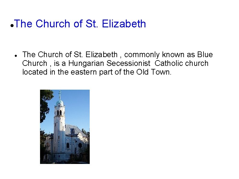  The Church of St. Elizabeth , commonly known as Blue Church , is