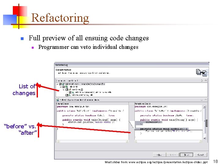 Refactoring n Full preview of all ensuing code changes n Programmer can veto individual