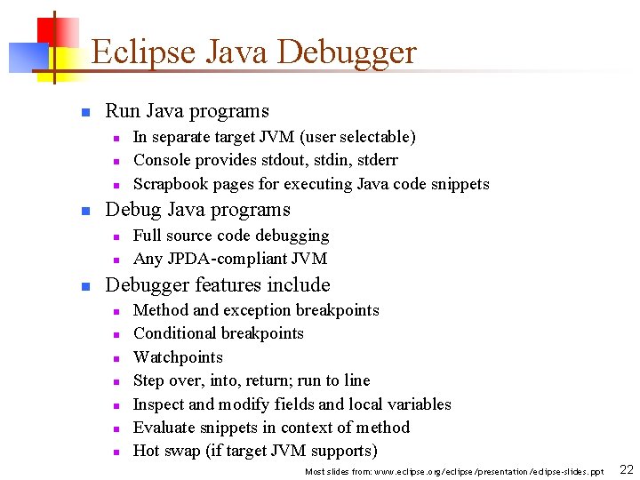 Eclipse Java Debugger n Run Java programs n n Debug Java programs n n