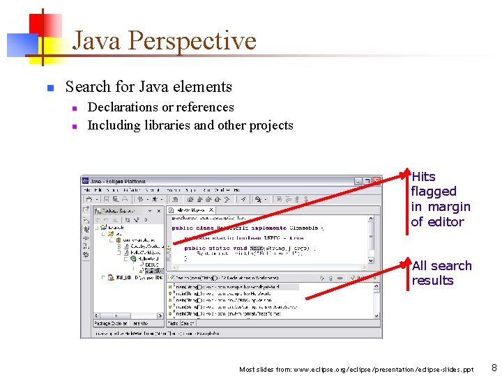 Java Perspective n Search for Java elements n n Declarations or references Including libraries