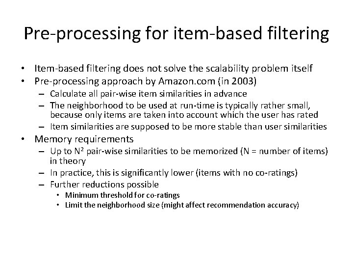 Pre-processing for item-based filtering • Item-based filtering does not solve the scalability problem itself