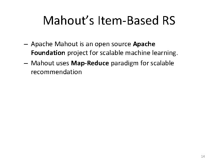 Mahout’s Item-Based RS – Apache Mahout is an open source Apache Foundation project for