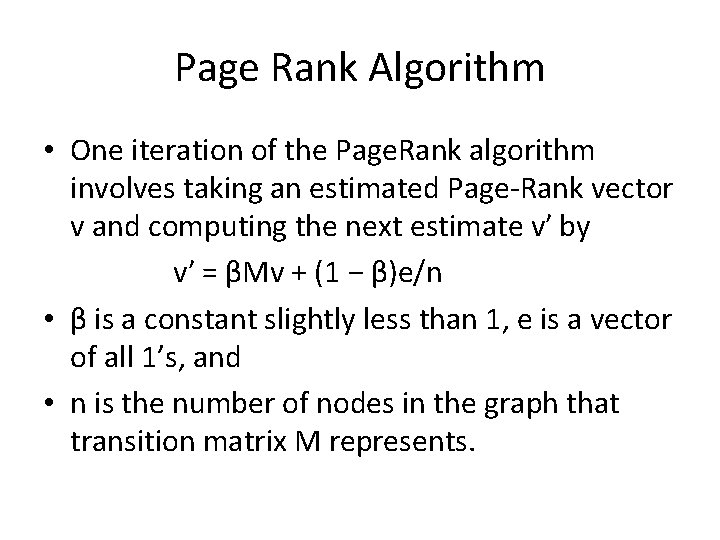 Page Rank Algorithm • One iteration of the Page. Rank algorithm involves taking an