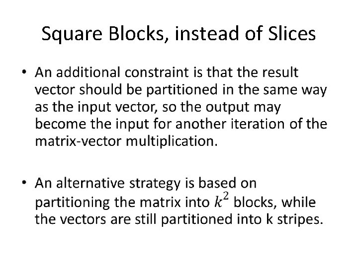 Square Blocks, instead of Slices • 
