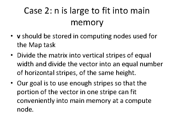 Case 2: n is large to fit into main memory • v should be