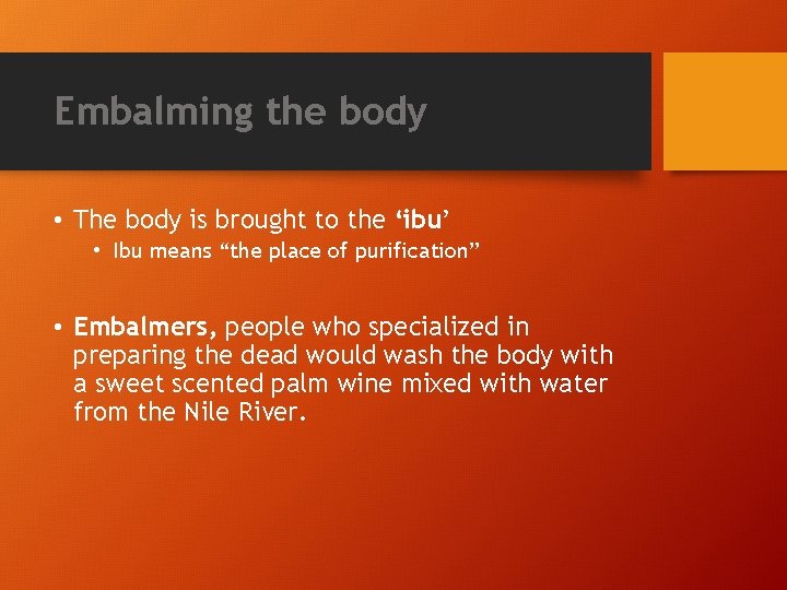 Embalming the body • The body is brought to the ‘ibu’ • Ibu means