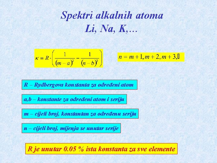 Spektri alkalnih atoma Li, Na, K, … R – Rydbergova konstanta za određeni atom