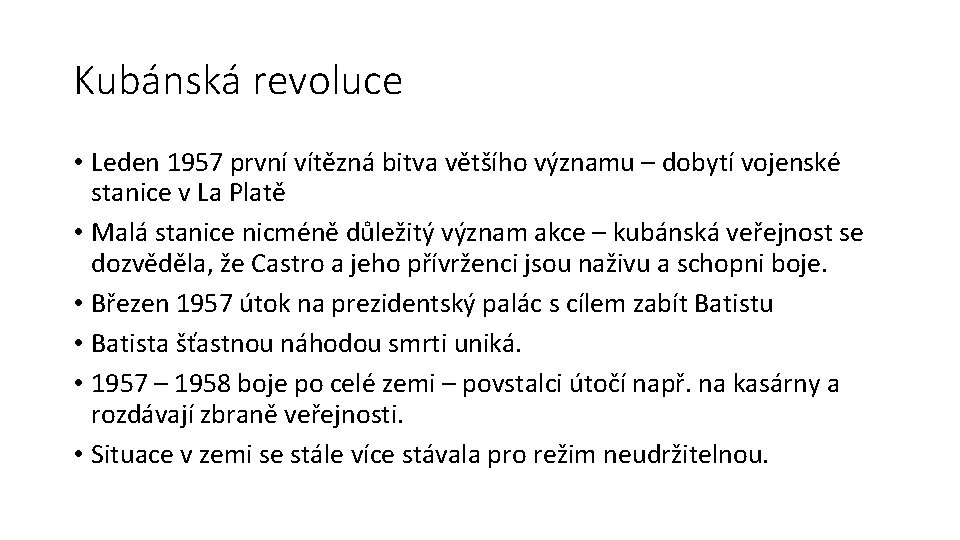 Kubánská revoluce • Leden 1957 první vítězná bitva většího významu – dobytí vojenské stanice