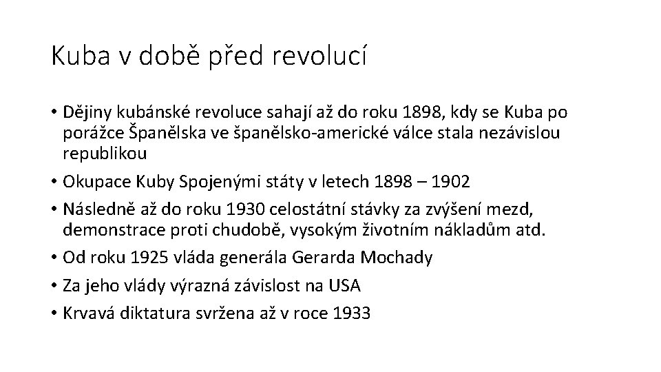 Kuba v době před revolucí • Dějiny kubánské revoluce sahají až do roku 1898,