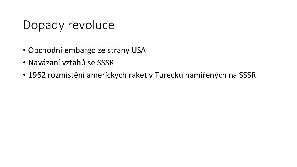 Dopady revoluce • Obchodní embargo ze strany USA • Navázaní vztahů se SSSR •