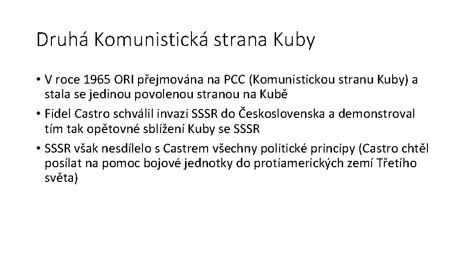 Druhá Komunistická strana Kuby • V roce 1965 ORI přejmována na PCC (Komunistickou stranu