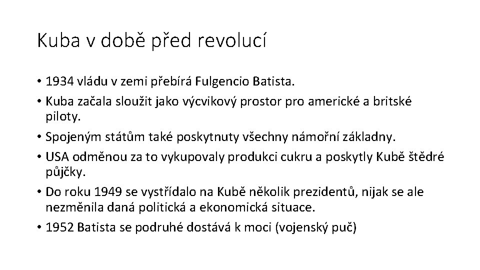 Kuba v době před revolucí • 1934 vládu v zemi přebírá Fulgencio Batista. •