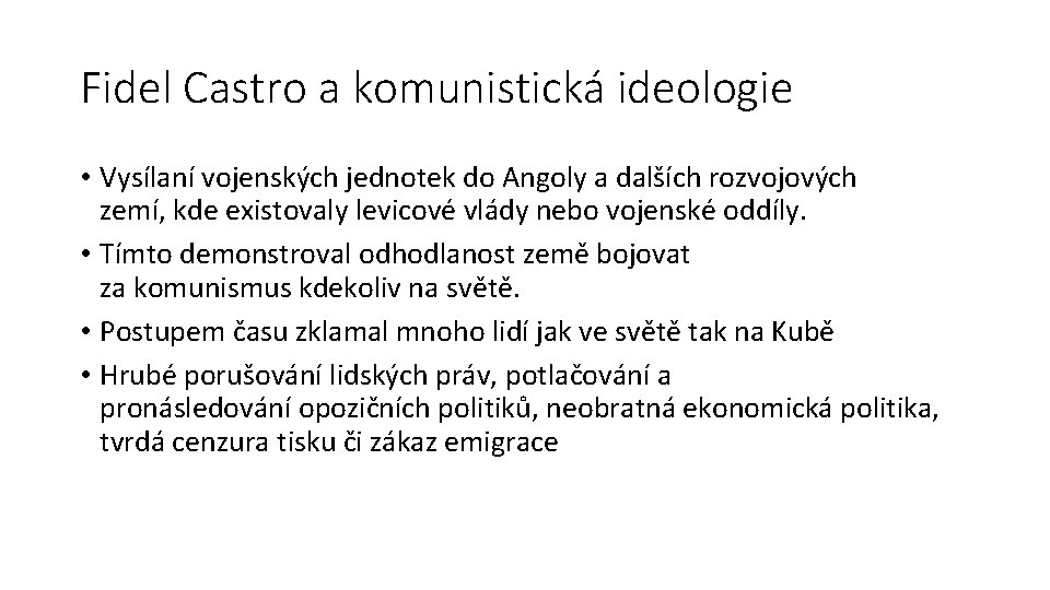 Fidel Castro a komunistická ideologie • Vysílaní vojenských jednotek do Angoly a dalších rozvojových