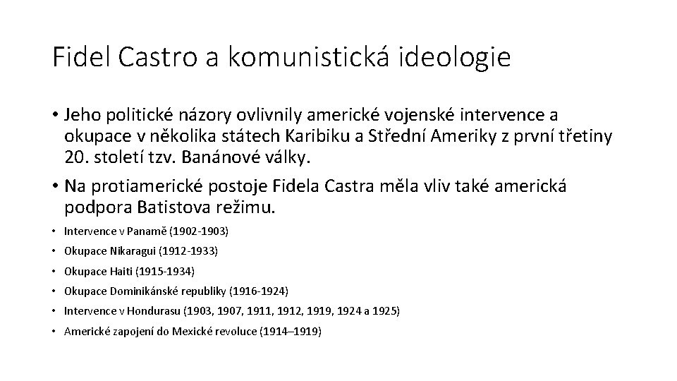 Fidel Castro a komunistická ideologie • Jeho politické názory ovlivnily americké vojenské intervence a