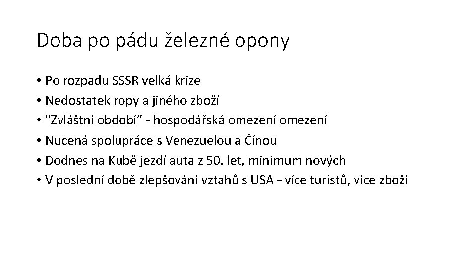 Doba po pádu železné opony • Po rozpadu SSSR velká krize • Nedostatek ropy