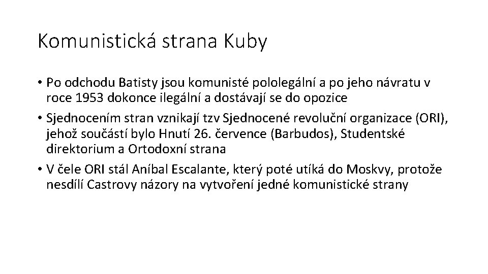 Komunistická strana Kuby • Po odchodu Batisty jsou komunisté pololegální a po jeho návratu