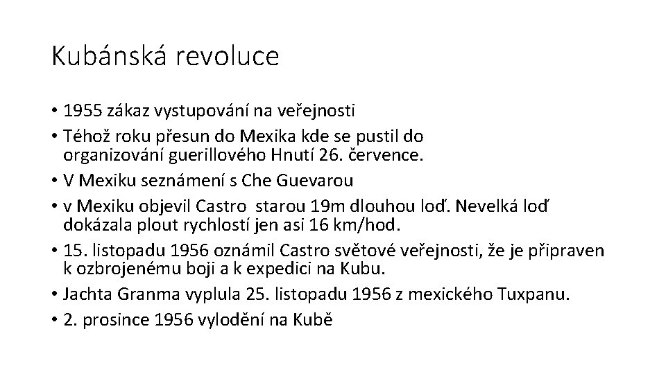 Kubánská revoluce • 1955 zákaz vystupování na veřejnosti • Téhož roku přesun do Mexika