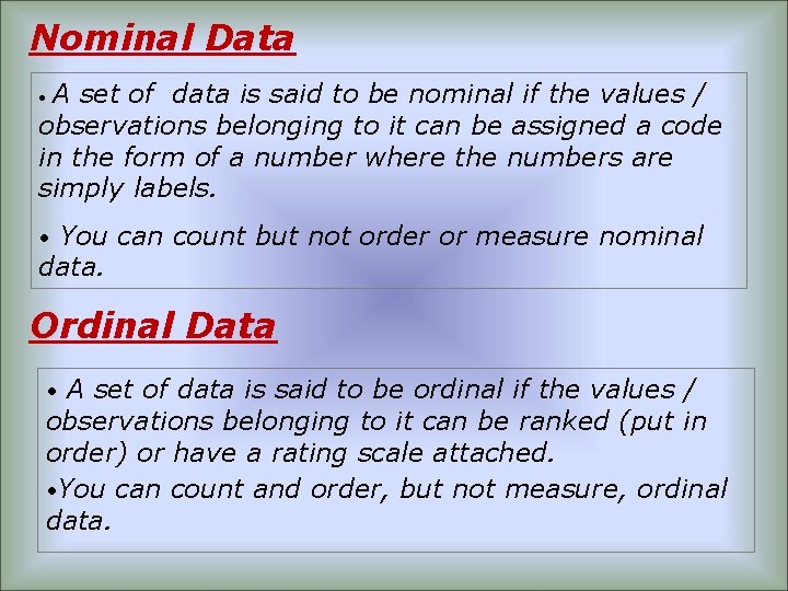 Nominal Data A set of data is said to be nominal if the values