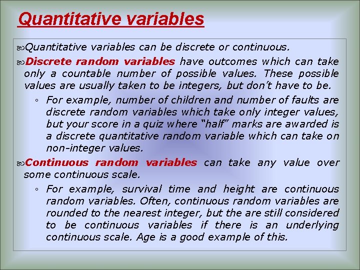 Quantitative variables can be discrete or continuous. Discrete random variables have outcomes which can