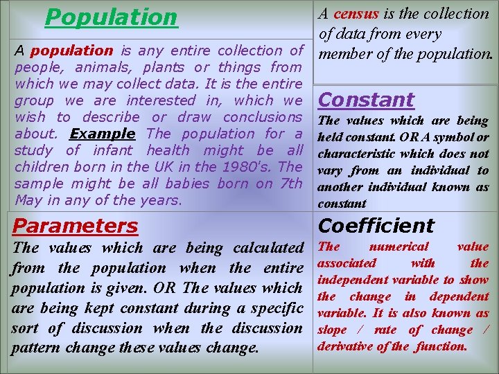 Population A census is the collection of data from every A population is any
