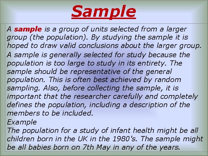 Sample A sample is a group of units selected from a larger group (the