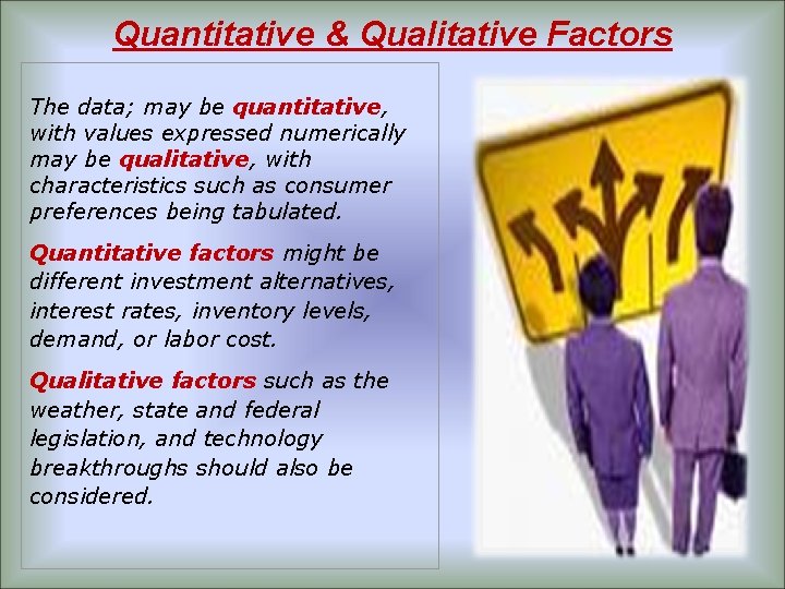 Quantitative & Qualitative Factors The data; may be quantitative, with values expressed numerically may