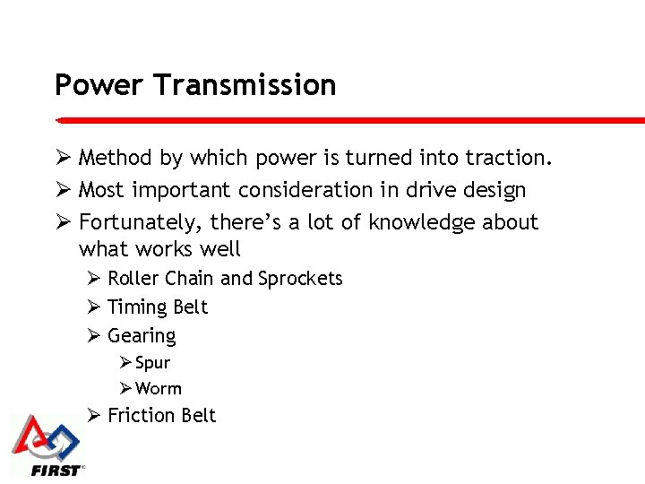 Power Transmission Ø Method by which power is turned into traction. Ø Most important