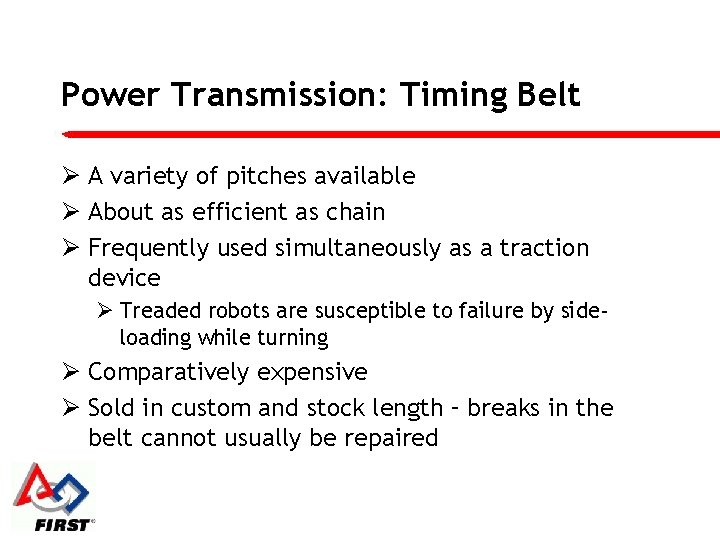 Power Transmission: Timing Belt Ø A variety of pitches available Ø About as efficient