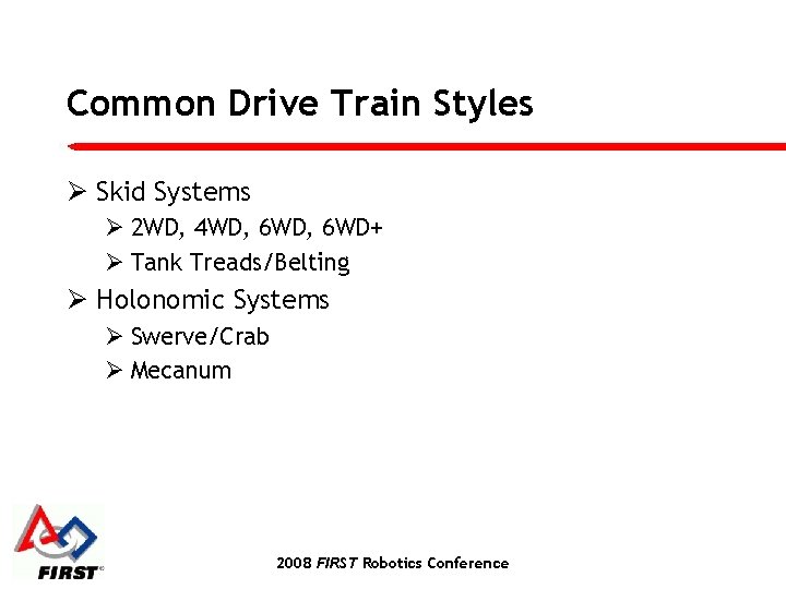 Common Drive Train Styles Ø Skid Systems Ø 2 WD, 4 WD, 6 WD+