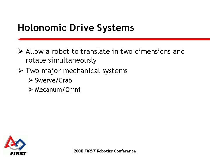 Holonomic Drive Systems Ø Allow a robot to translate in two dimensions and rotate