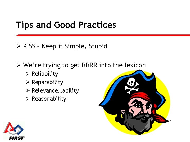 Tips and Good Practices Ø KISS – Keep it Simple, Stupid Ø We’re trying