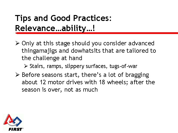 Tips and Good Practices: Relevance…ability…! Ø Only at this stage should you consider advanced