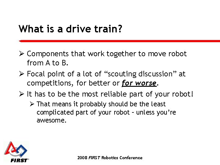 What is a drive train? Ø Components that work together to move robot from