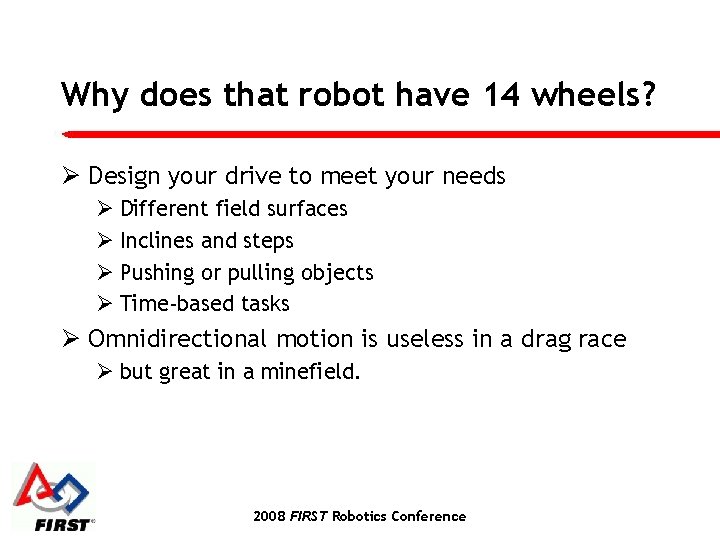 Why does that robot have 14 wheels? Ø Design your drive to meet your