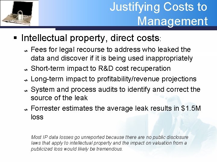 Justifying Costs to Management § Intellectual property, direct costs: Fees for legal recourse to