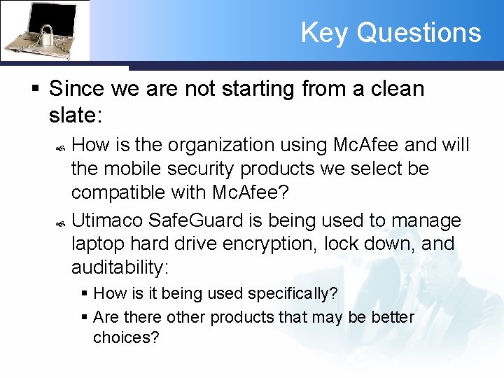 Key Questions § Since we are not starting from a clean slate: How is