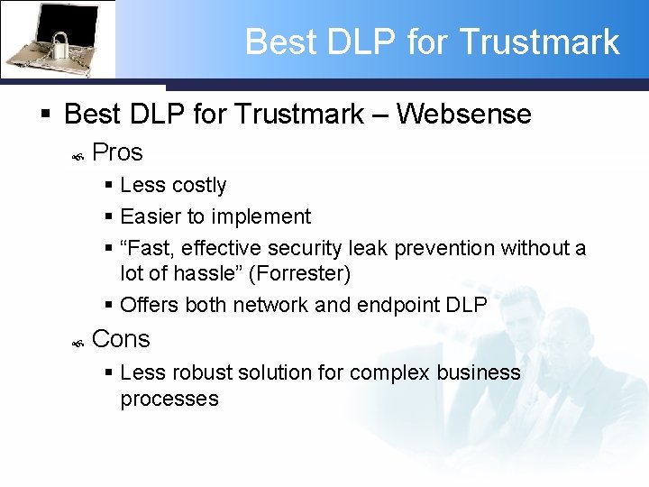 Best DLP for Trustmark § Best DLP for Trustmark – Websense Pros § Less