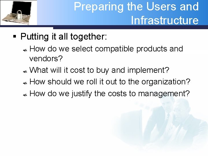 Preparing the Users and Infrastructure § Putting it all together: How do we select