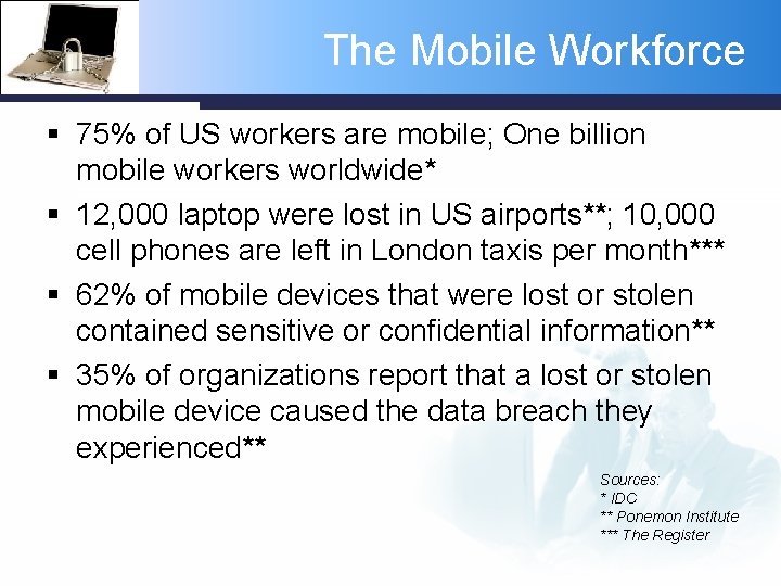 The Mobile Workforce § 75% of US workers are mobile; One billion mobile workers