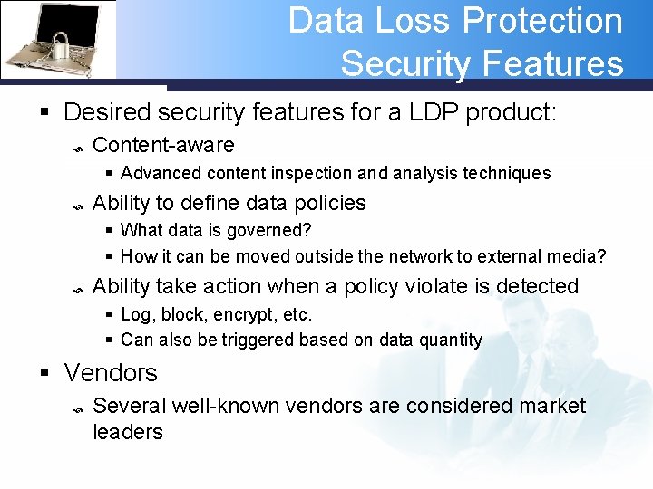 Data Loss Protection Security Features § Desired security features for a LDP product: Content-aware