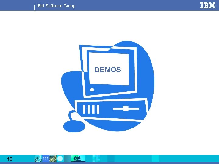 IBM Software Group DEMOS 10 