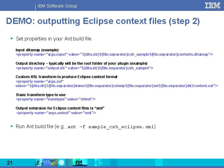 IBM Software Group DEMO: outputting Eclipse context files (step 2) § Set properties in