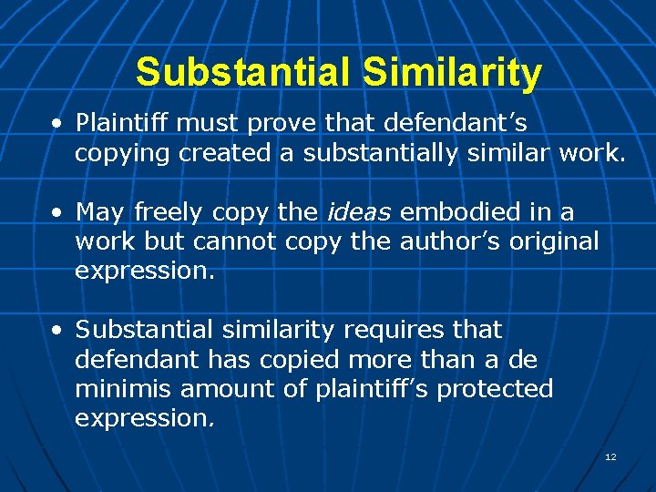 Substantial Similarity • Plaintiff must prove that defendant’s copying created a substantially similar work.