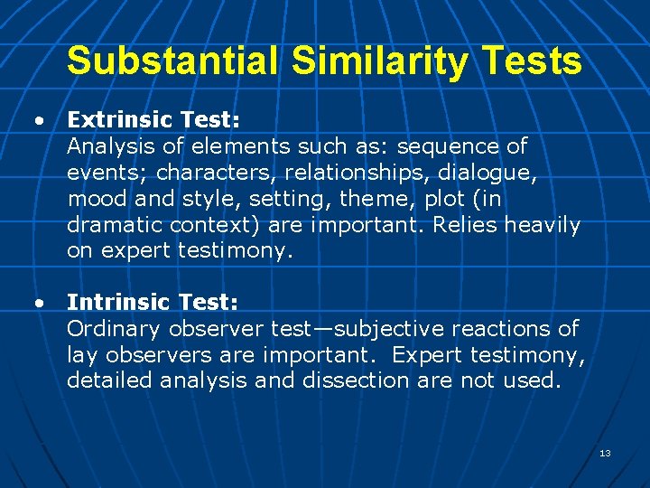 Substantial Similarity Tests • Extrinsic Test: Analysis of elements such as: sequence of events;