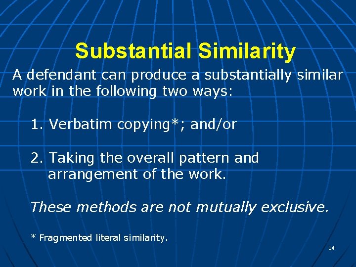 Substantial Similarity A defendant can produce a substantially similar work in the following two