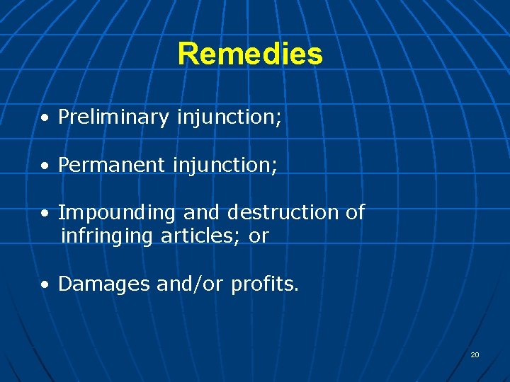 Remedies • Preliminary injunction; • Permanent injunction; • Impounding and destruction of infringing articles;