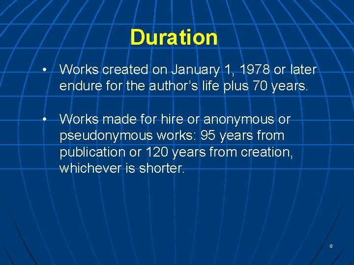 Duration • Works created on January 1, 1978 or later endure for the author’s